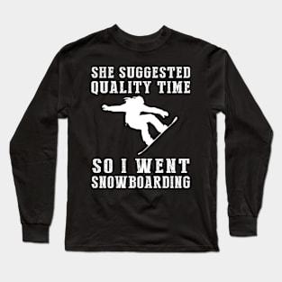 Shredding Quality Time - Funny Snowboarding Tee! Long Sleeve T-Shirt